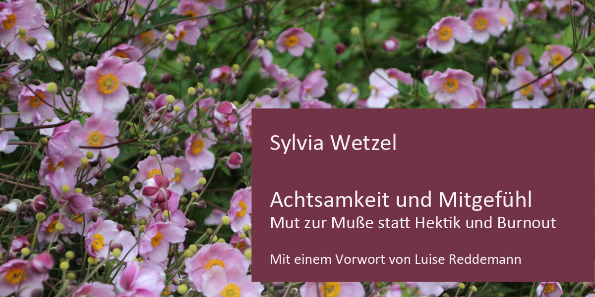 Sylvia Wetzel | Achtsamkeit-Mitgefuehl