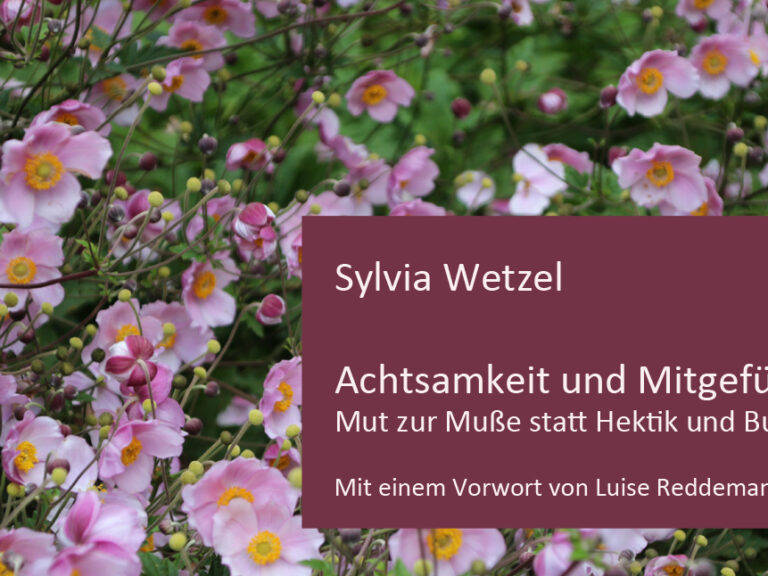 AchtsamSylvia Wetzel | Achtsamkeit-Mitgefuehlkeit-Mitgefuehl Sylvia Wetzel | Achtsamkeit-Mitgefuehl