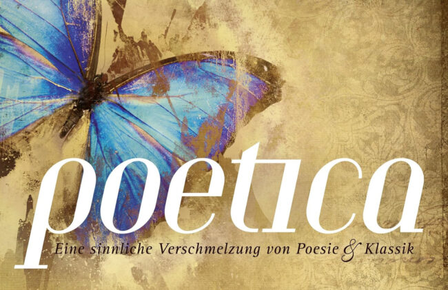 Poetica - Eine sinnliche Verschmelzung von Poesie & Klassik