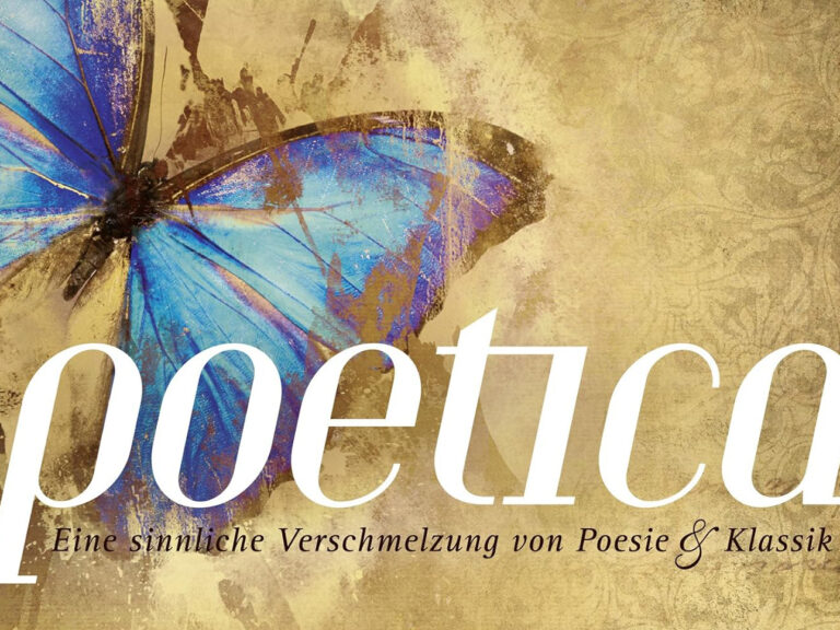 Poetica – Eine sinnliche Verschmelzung von Poesie & Klassik Poetica - Eine sinnliche Verschmelzung von Poesie & Klassik